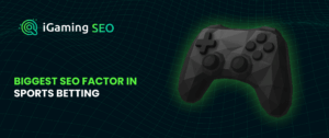 Biggest SEO factor in sports betting